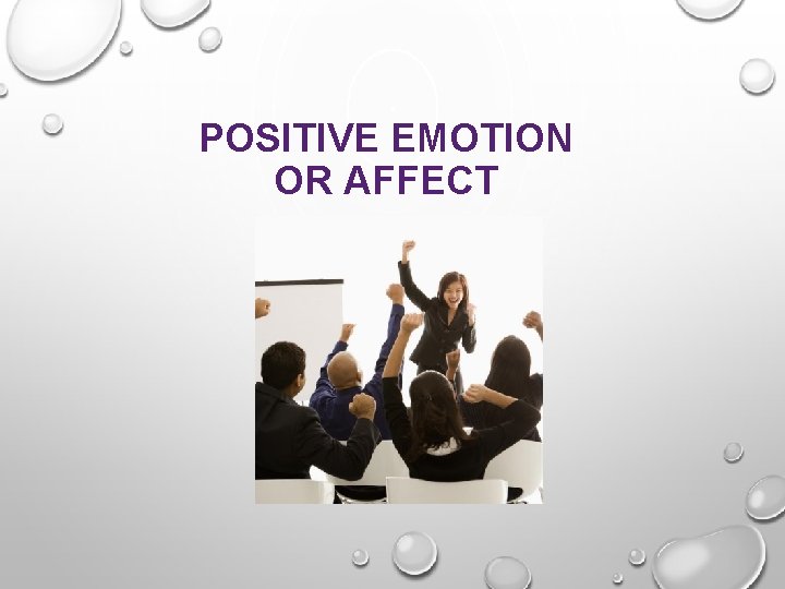 POSITIVE EMOTION OR AFFECT 