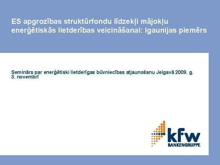 ES apgrozības struktūrfondu līdzekļi mājokļu enerģētiskās lietderības veicināšanai: Igaunijas piemērs Seminārs par enerģētiski lietderīgas