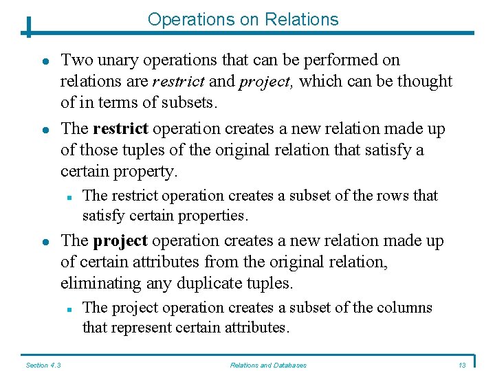 Operations on Relations Two unary operations that can be performed on relations are restrict Operations on Relations Two unary operations that can be performed on relations are restrict