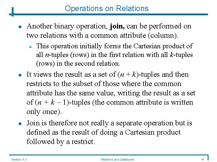 Operations on Relations Another binary operation, join, can be performed on two relations with Operations on Relations Another binary operation, join, can be performed on two relations with