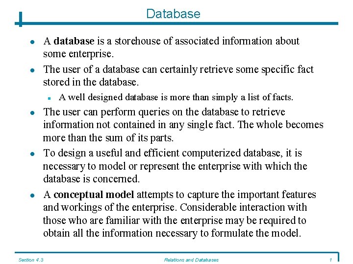 Database A database is a storehouse of associated information about some enterprise. The user Database A database is a storehouse of associated information about some enterprise. The user