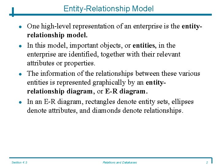 Entity-Relationship Model Section 4. 3 One high-level representation of an enterprise is the entityrelationship Entity-Relationship Model Section 4. 3 One high-level representation of an enterprise is the entityrelationship