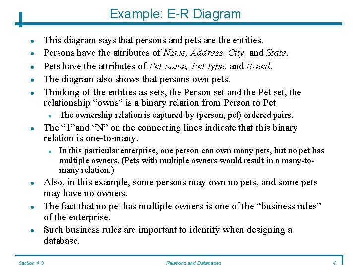 Example: E-R Diagram This diagram says that persons and pets are the entities. Persons Example: E-R Diagram This diagram says that persons and pets are the entities. Persons