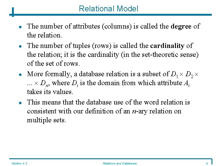 Relational Model Section 4. 3 The number of attributes (columns) is called the degree Relational Model Section 4. 3 The number of attributes (columns) is called the degree