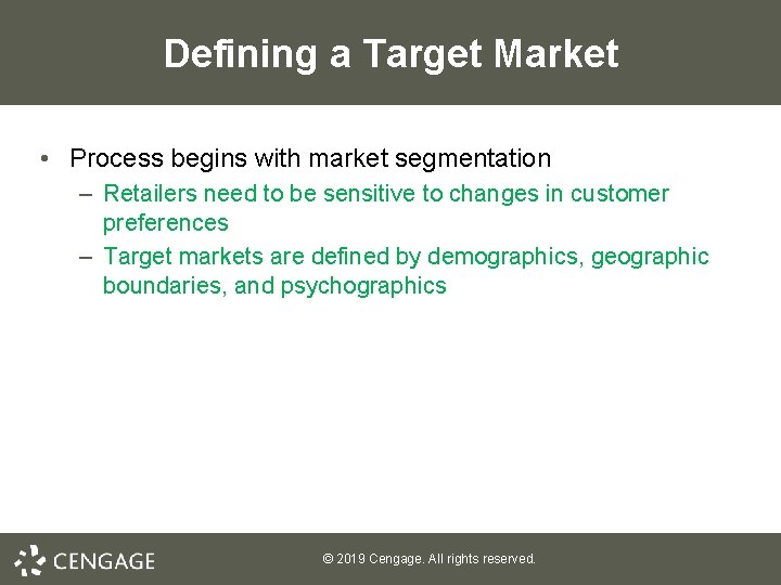 Defining a Target Market • Process begins with market segmentation – Retailers need to