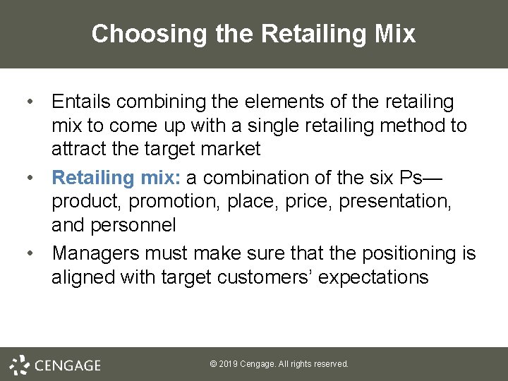 Choosing the Retailing Mix • Entails combining the elements of the retailing mix to