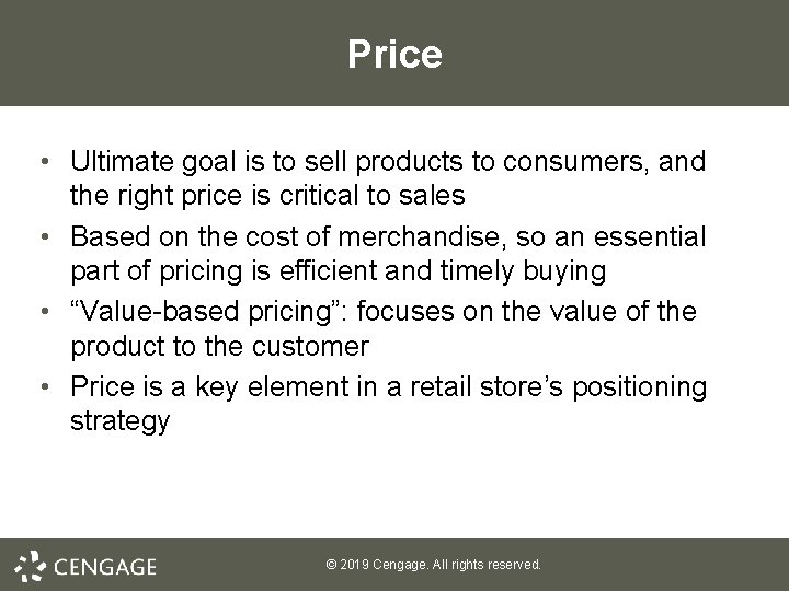 Price • Ultimate goal is to sell products to consumers, and the right price