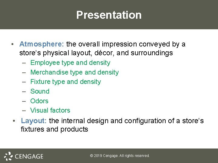 Presentation • Atmosphere: the overall impression conveyed by a store’s physical layout, décor, and