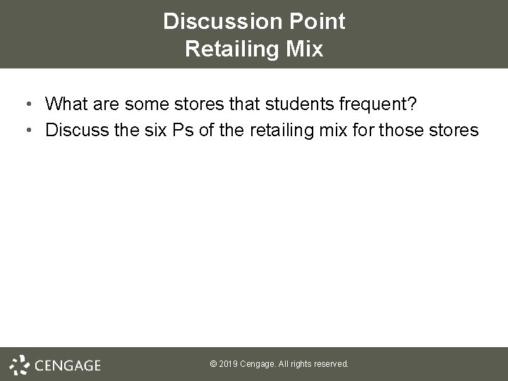 Discussion Point Retailing Mix • What are some stores that students frequent? • Discuss