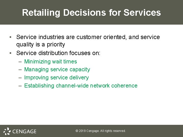 Retailing Decisions for Services • Service industries are customer oriented, and service quality is