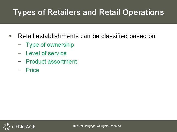 Types of Retailers and Retail Operations • Retail establishments can be classified based on: