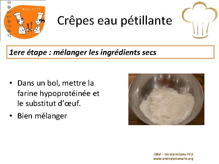 Crêpes eau pétillante 1 ere étape : mélanger les ingrédients secs • Dans un