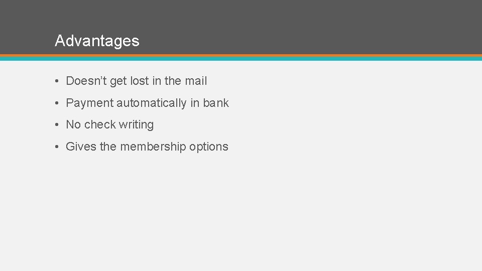 Advantages • Doesn’t get lost in the mail • Payment automatically in bank •
