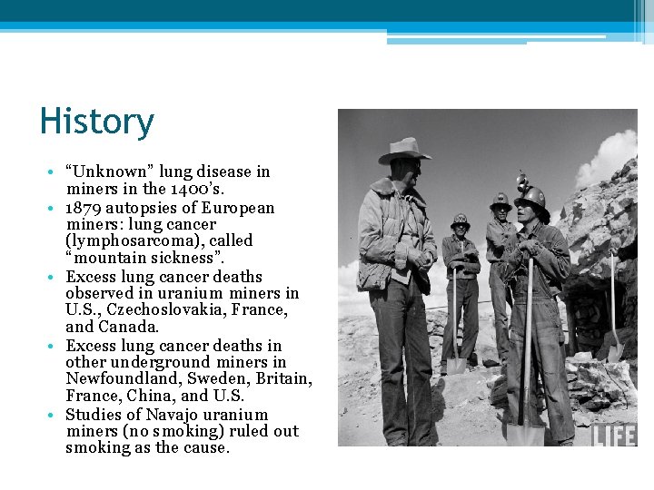 History • “Unknown” lung disease in miners in the 1400’s. • 1879 autopsies of History • “Unknown” lung disease in miners in the 1400’s. • 1879 autopsies of