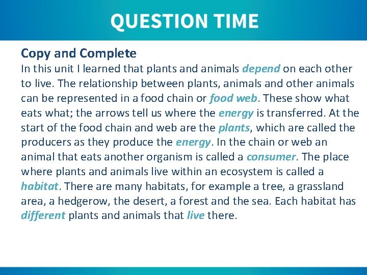 Copy and Complete In this unit I learned that plants and animals depend on