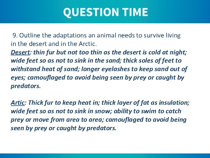 9. Outline the adaptations an animal needs to survive living in the desert and