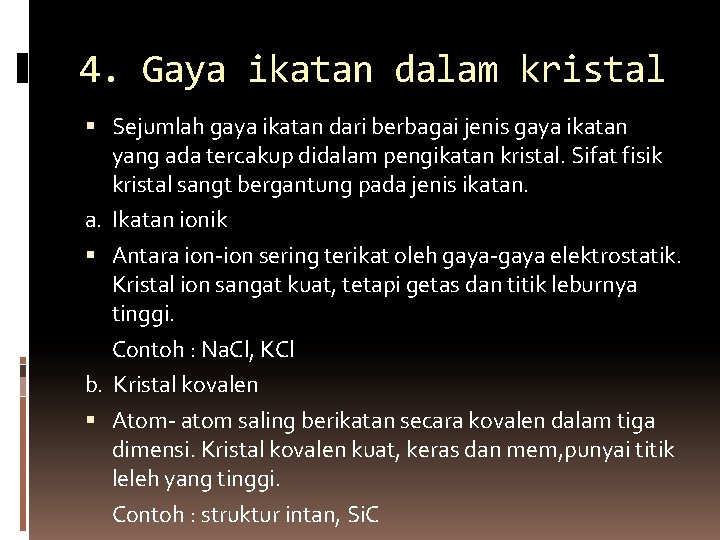 4. Gaya ikatan dalam kristal Sejumlah gaya ikatan dari berbagai jenis gaya ikatan yang