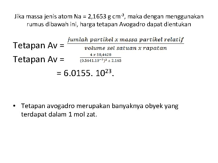 Jika massa jenis atom Na = 2, 1653 g cm-3, maka dengan menggunakan rumus