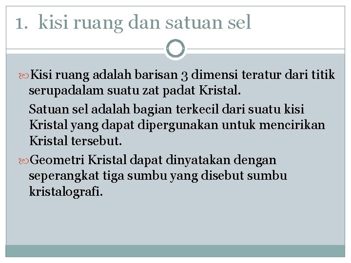 1. kisi ruang dan satuan sel Kisi ruang adalah barisan 3 dimensi teratur dari