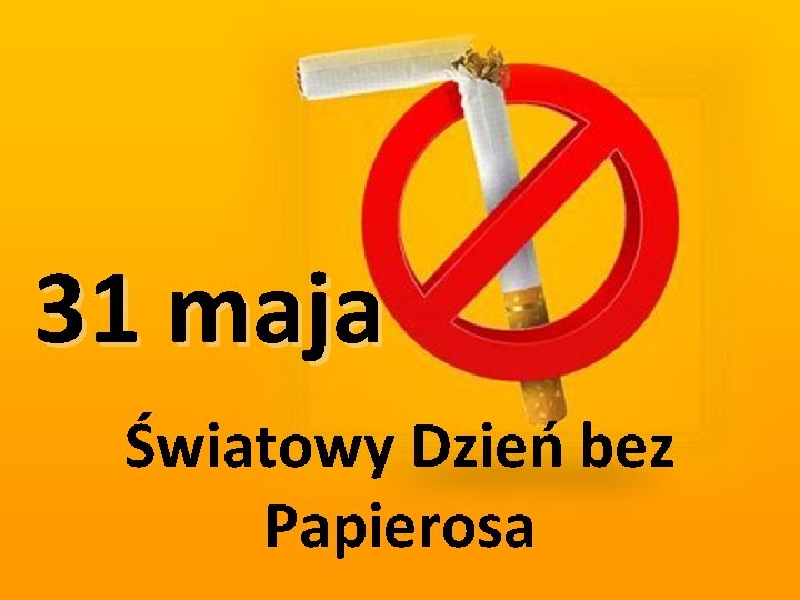 31 maja Światowy Dzień bez Papierosa 