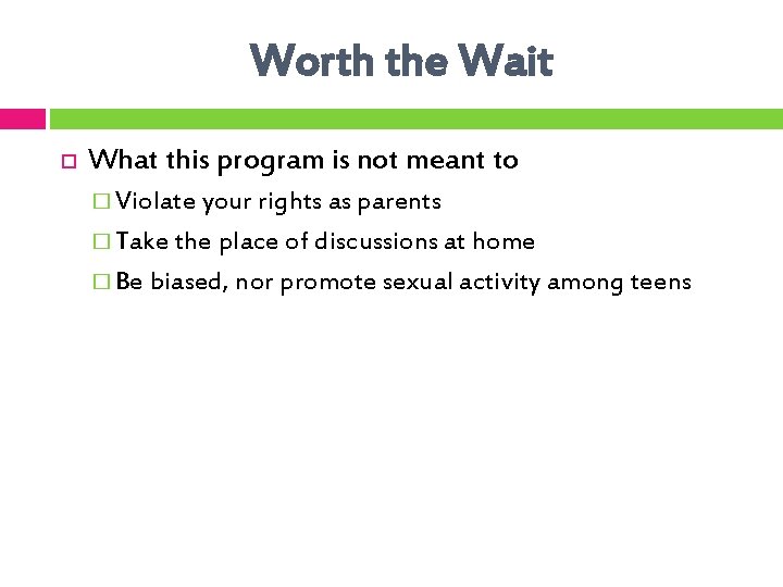 Worth the Wait What this program is not meant to � Violate your rights