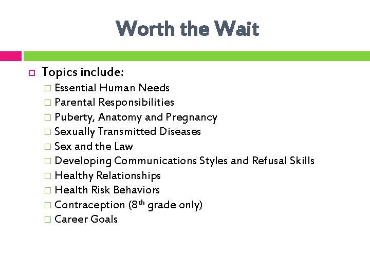 Worth the Wait Topics include: � Essential Human Needs � Parental Responsibilities � Puberty,