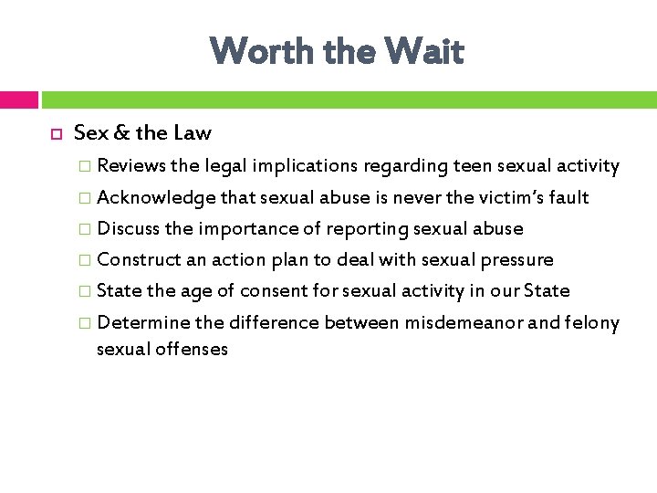 Worth the Wait Sex & the Law � Reviews the legal implications regarding teen