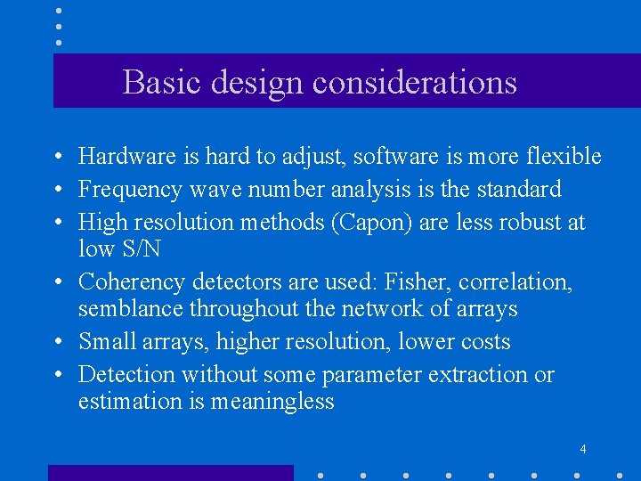 Basic design considerations • Hardware is hard to adjust, software is more flexible •