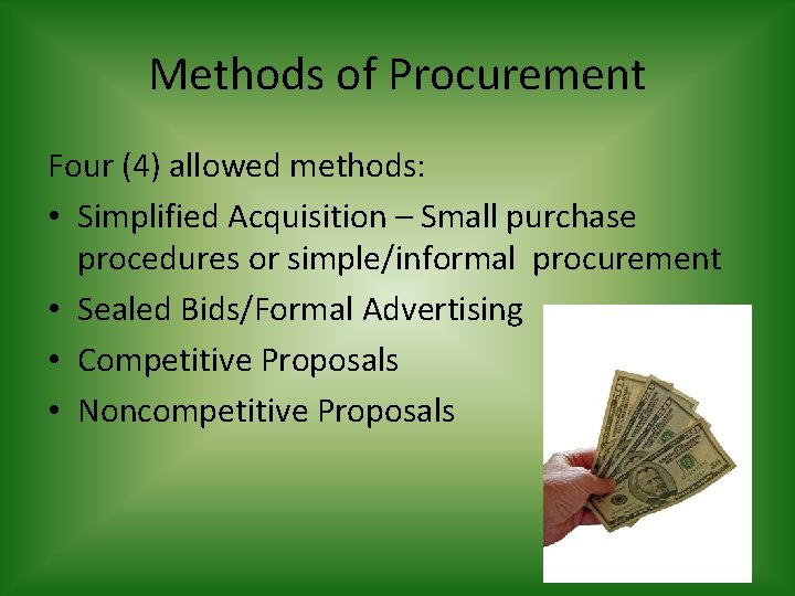 Methods of Procurement Four (4) allowed methods: • Simplified Acquisition – Small purchase procedures