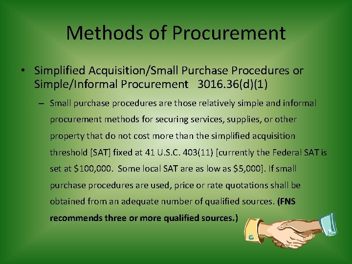 Methods of Procurement • Simplified Acquisition/Small Purchase Procedures or Simple/Informal Procurement 3016. 36(d)(1) –