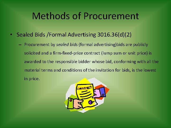 Methods of Procurement • Sealed Bids /Formal Advertising 3016. 36(d)(2) – Procurement by sealed
