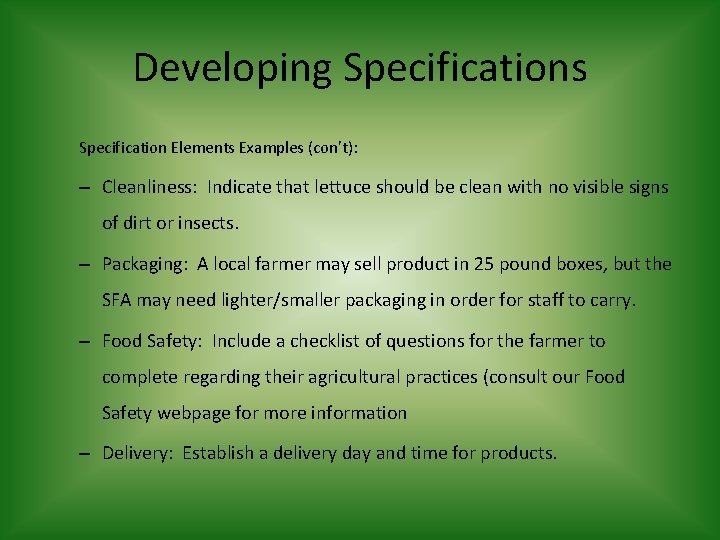 Developing Specifications Specification Elements Examples (con’t): – Cleanliness: Indicate that lettuce should be clean
