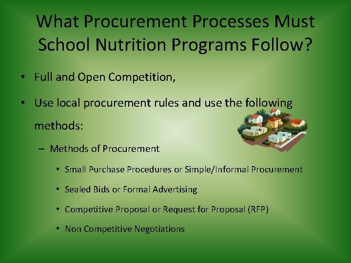 What Procurement Processes Must School Nutrition Programs Follow? • Full and Open Competition, •
