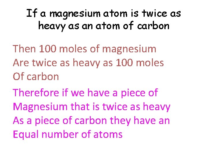 If a magnesium atom is twice as heavy as an atom of carbon Then