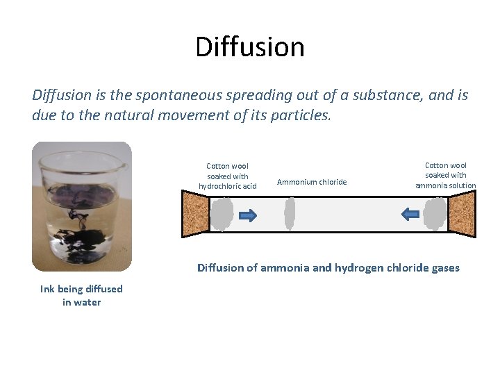 Diffusion is the spontaneous spreading out of a substance, and is due to the