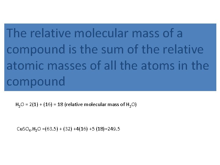 The relative molecular mass of a compound is the sum of the relative atomic