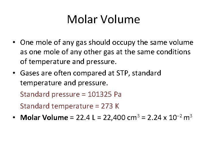 Molar Volume • One mole of any gas should occupy the same volume as