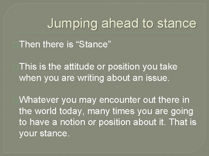 Jumping ahead to stance �Then there is “Stance” �This is the attitude or position