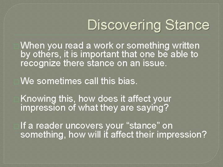 Discovering Stance � When you read a work or something written by others, it