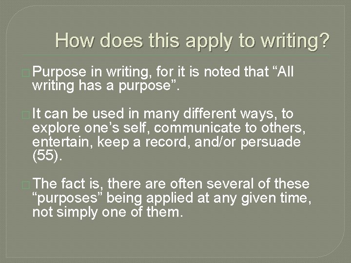 How does this apply to writing? � Purpose in writing, for it is noted
