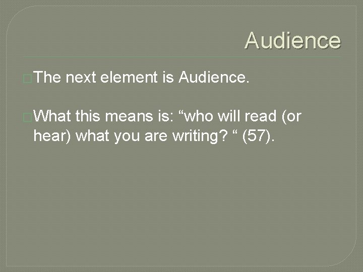 Audience �The next element is Audience. �What this means is: “who will read (or