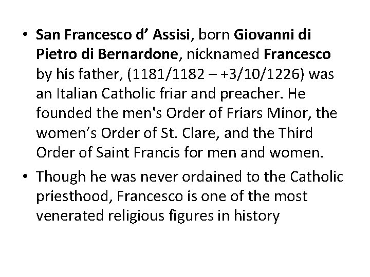  • San Francesco d’ Assisi, born Giovanni di Pietro di Bernardone, nicknamed Francesco