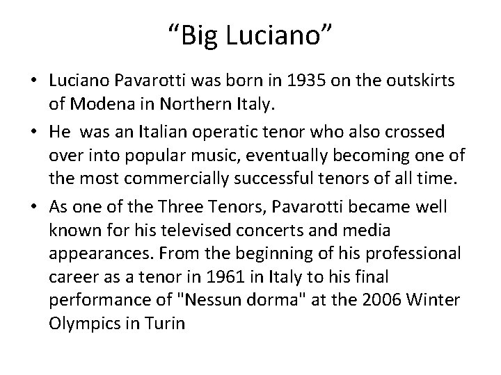 “Big Luciano” • Luciano Pavarotti was born in 1935 on the outskirts of Modena