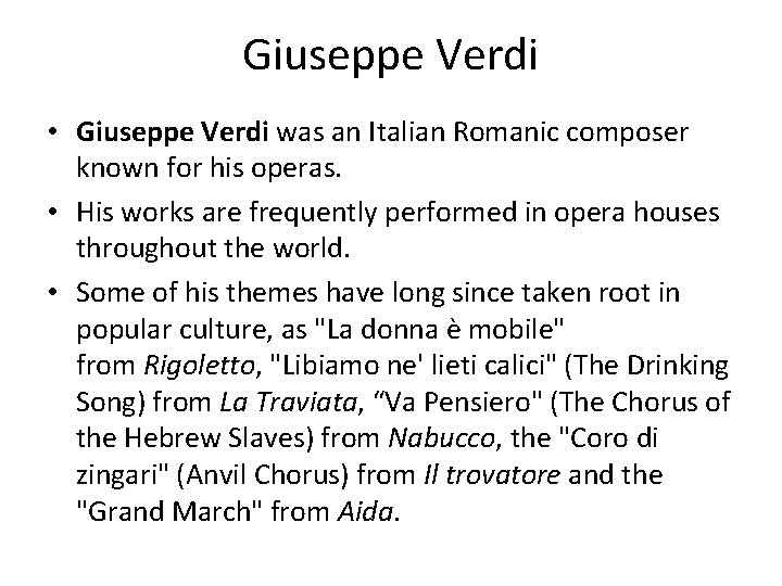 Giuseppe Verdi • Giuseppe Verdi was an Italian Romanic composer known for his operas.