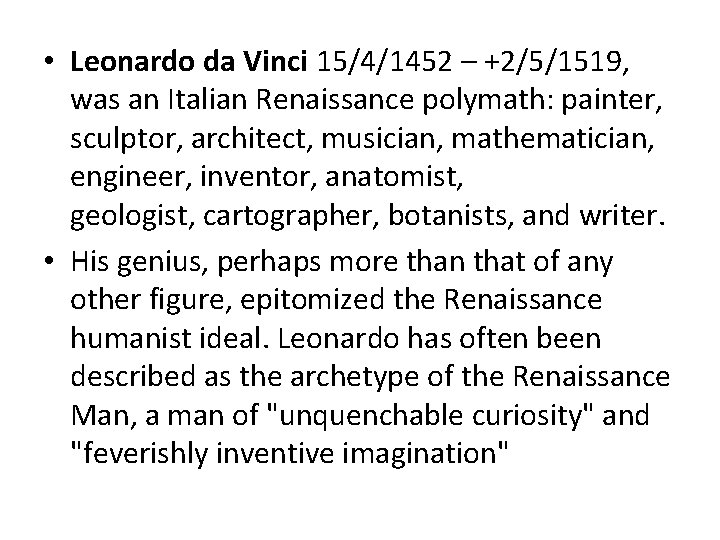  • Leonardo da Vinci 15/4/1452 – +2/5/1519, was an Italian Renaissance polymath: painter,