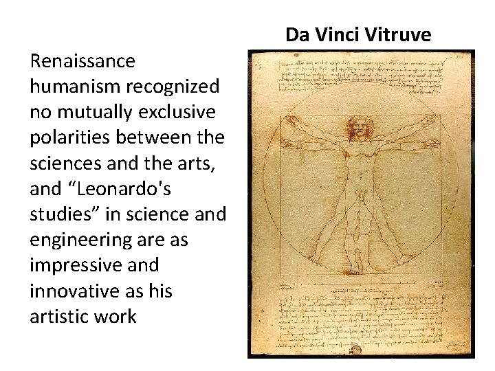 Renaissance humanism recognized no mutually exclusive polarities between the sciences and the arts, and