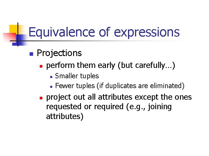 Equivalence of expressions n Projections n perform them early (but carefully…) n n n
