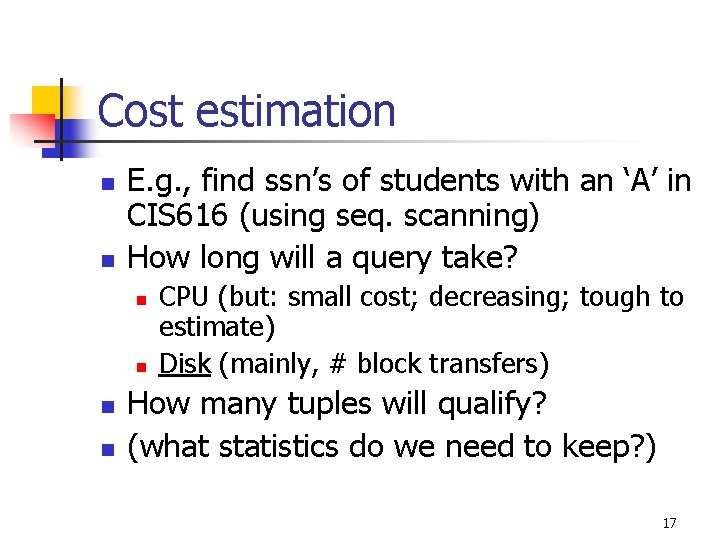 Cost estimation n n E. g. , find ssn’s of students with an ‘A’