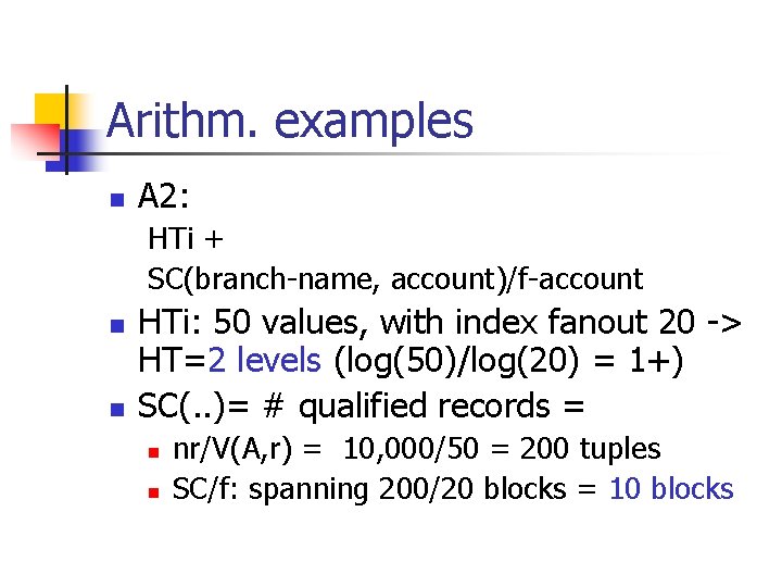 Arithm. examples n A 2: HTi + SC(branch-name, account)/f-account n n HTi: 50 values,