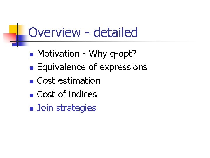 Overview - detailed n n n Motivation - Why q-opt? Equivalence of expressions Cost